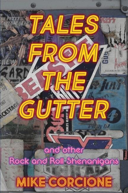 TALES FROM THE GUTTER: AND OTHER ROCK AND ROLL SHENANIGANS