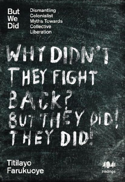 But We Did: Dismantling Colonialist Myths Towards Collective Liberation