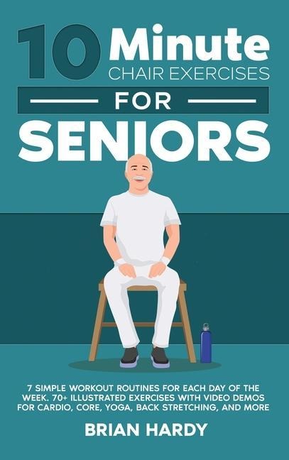 10-Minute Chair Exercises for Seniors; 7 Simple Workout Routines for Each Day of the Week. 70+ Illustrated Exercises with Video demos for Cardio, Core, Yoga, Back Stretching, and more.