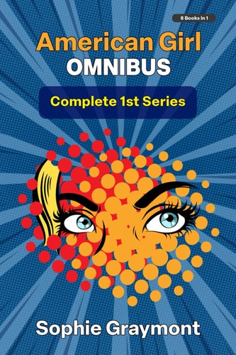 American Girl I Omnibus-The Complete First Series Predicament Bondage, Hot Sex and a Passionate Kinky Romance
