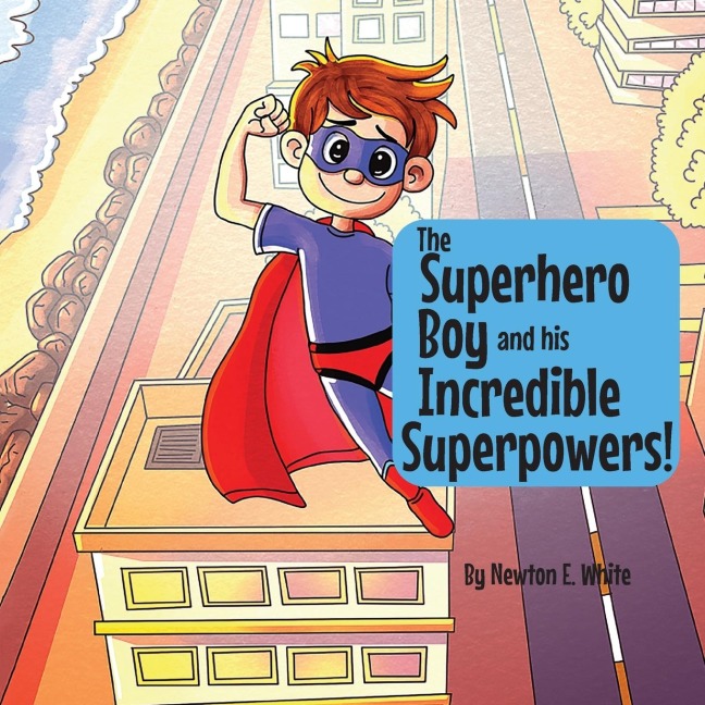 The Superhero Boy and his Incredible Superpowers!