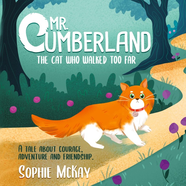 Mr. Cumberland, the cat who walked too far: A tale about courage, adventure and friendship