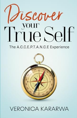 Discover Your True Self The A.C.C.E.P.T.A.N.C.E Experience