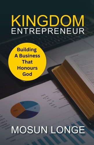 Kingdom Entrepreneur Building a Business That Honours God