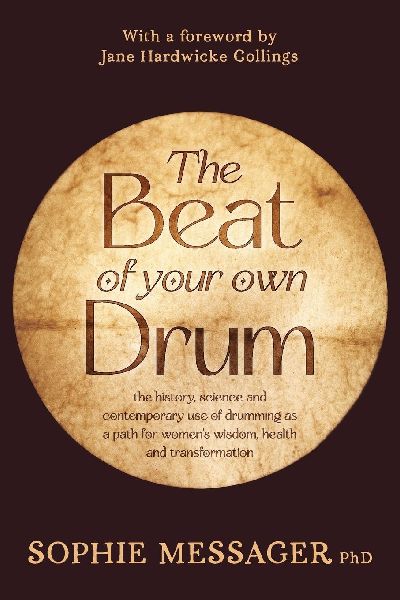 The Beat of your own Drum: the history, science and contemporary use of drumming as a path for womens wisdom, health and transformation