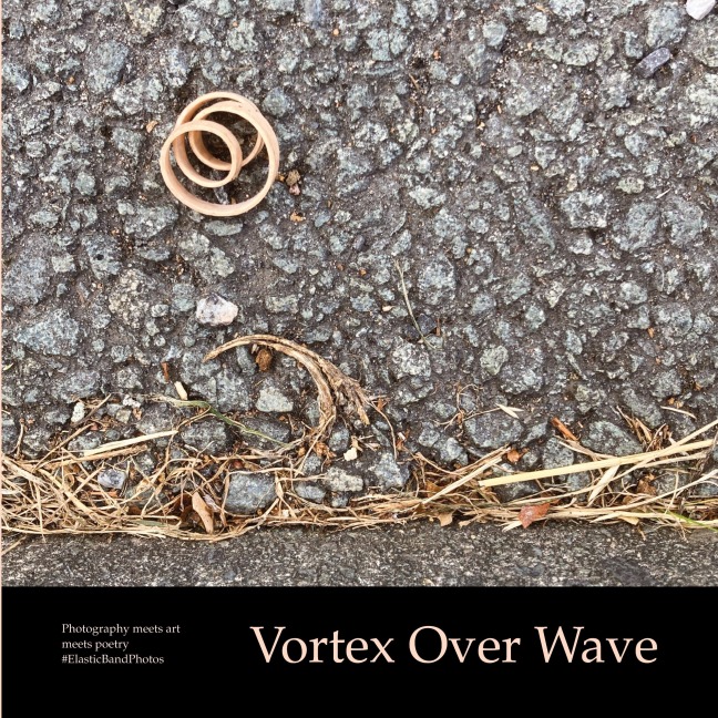 Vortex Over Wave: Photography meets art meets poetry
