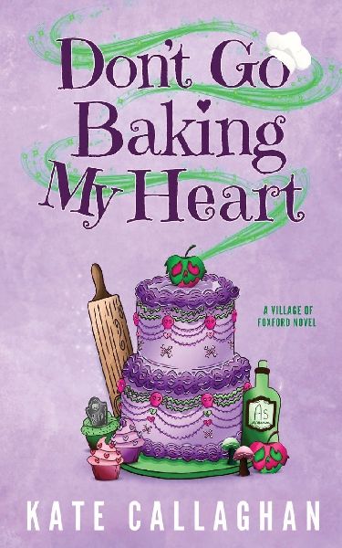 Dont Go Baking My Heart: A Cosy Paranormal Grim Reaper & Baker Love Story