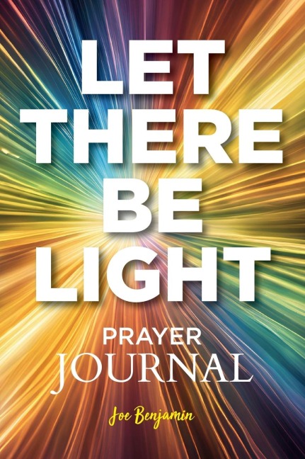 Let There Be light: A Prayer Journal for Daily Scripture, Reflection, and Gratitude