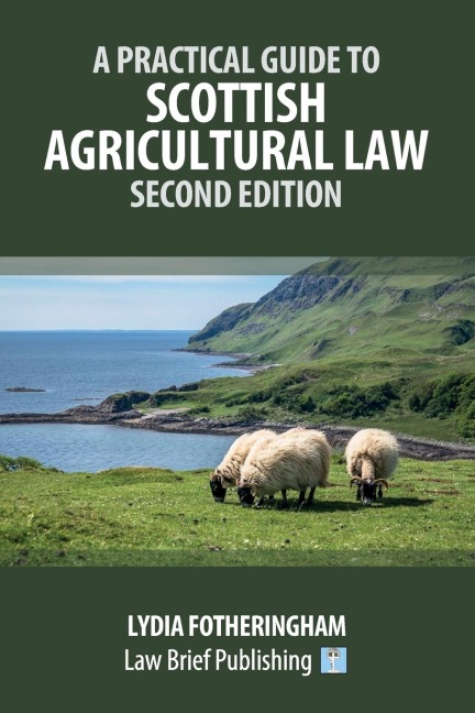 A Practical Introduction to Scottish Agricultural Law - Second Edition