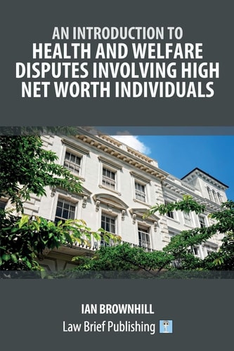 An Introduction to Health and Welfare Disputes Involving High Net Worth Individuals