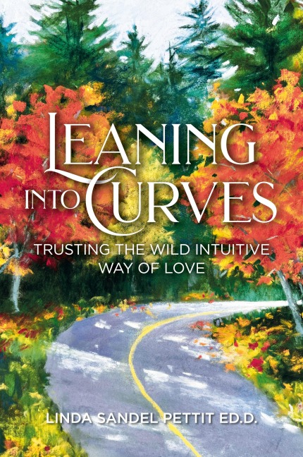 Leaning into Curves: Trusting the Wild, Intuitive Way of Love