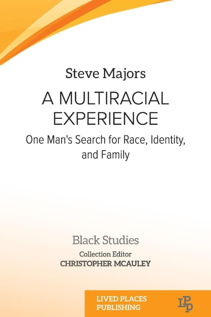 A Multiracial Experience: One Mans Search for Race, Identity, and Family