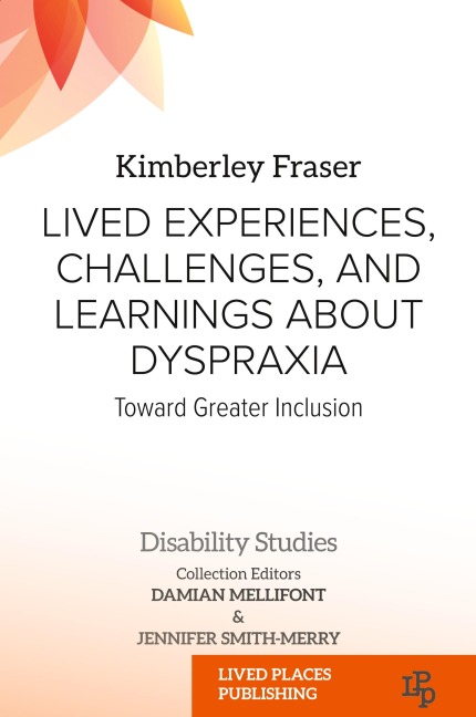 Lived Experiences, Challenges, and Learnings about Dyspraxia: Toward Greater Inclusion