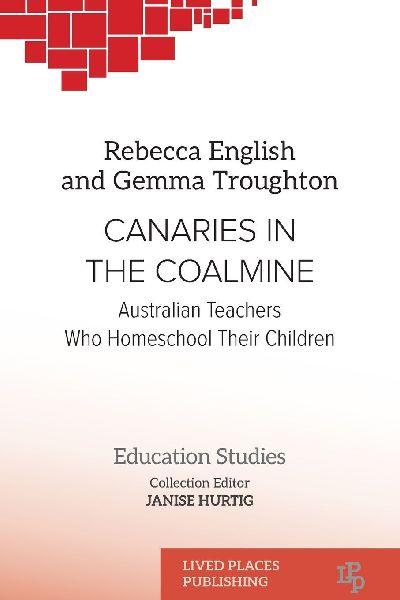 Canaries in the Coalmine: Australian Teachers Who Homeschool Their Children