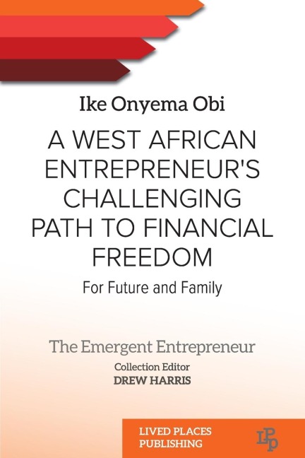A West African Entrepreneurs Challenging Path to Financial Freedom: For Future and Family