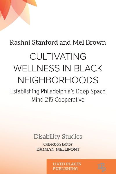 Cultivating Wellness in Black Neighborhoods: Establishing Philadelphias Deep Space Mind 215 Cooperative