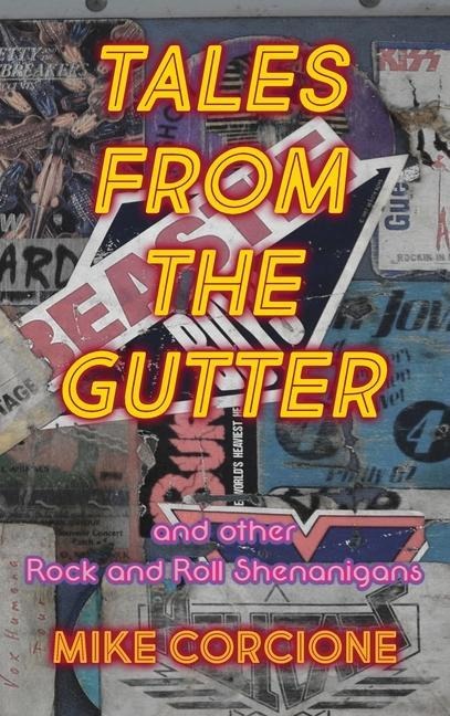 TALES FROM THE GUTTER: and other rock and roll shenanigans
