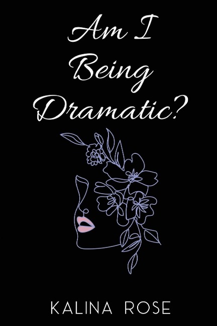 Am I Being Dramatic?
