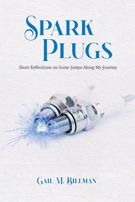 Spark Plugs: Short Reflections on Some Jumps Along My Journey