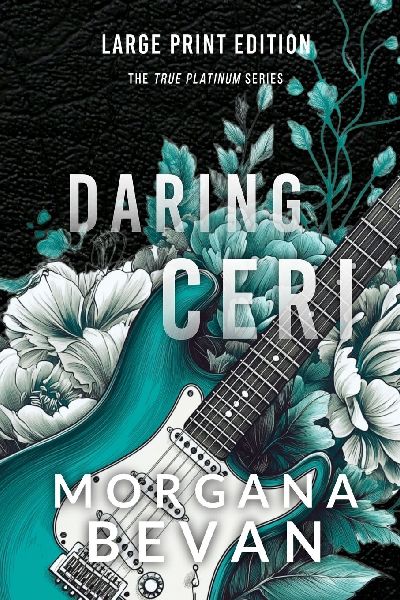 Daring Ceri: A Second Chance Rock Star Romance (Large Print)