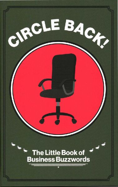 Circle Back!: The Little Book of Business Buzzwords
