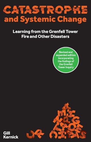 Catastrophe and Systemic Change: Learning from the Grenfell Tower Fire and Other Disasters