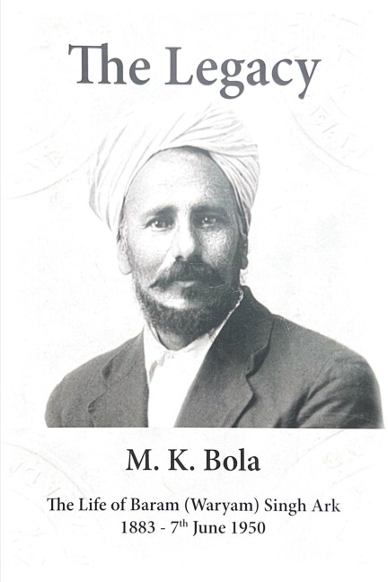 The Legacy: The Life of Baram (Waryam) Singh Ark 1883 - 7 th June 1950