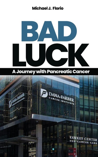 Bad Luck: An Inspirational Journey in the Battle Against Pancreatic Cancer