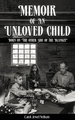 Memoir of an Unloved Child: Born on the Other Side of the Blanket