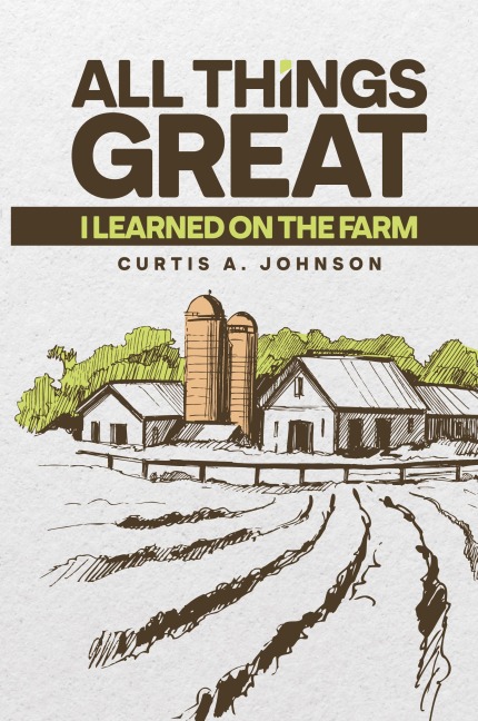 All Great Things: I Learned on the Farm