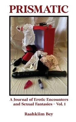 Prismatic A Journal of Erotic Encounters and Sexual Fantasies