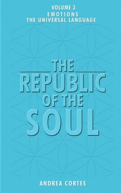 The Republic of the Soul: Volume 3 - The Language of Emotions