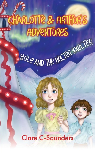 Charlotte and Arthurs Adventures - Yule & the Helter Skelter