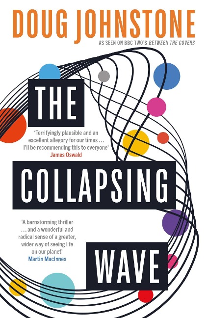 The Collapsing Wave: The epic, awe-inspiring new novel from the author of BBC 2s Between the Covers pick THE SPACE BETWEEN US