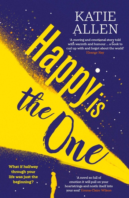 Happy is the One: The poignant, life-affirming new novel from the author of Everything Happens for a Reason