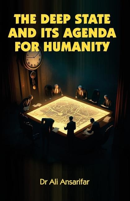 The deep state and its agenda for humanity