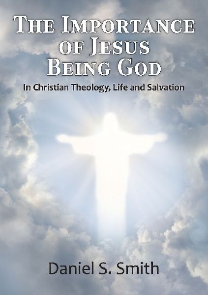 The Importance of Jesus Being God: In Christian Theology, life and salvation