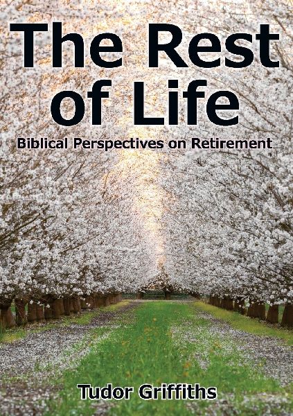 The Rest of Life: Biblical Perspectives on Retirement