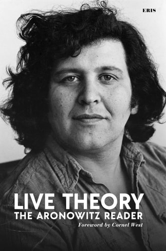 Live Theory The Aronowitz Reader