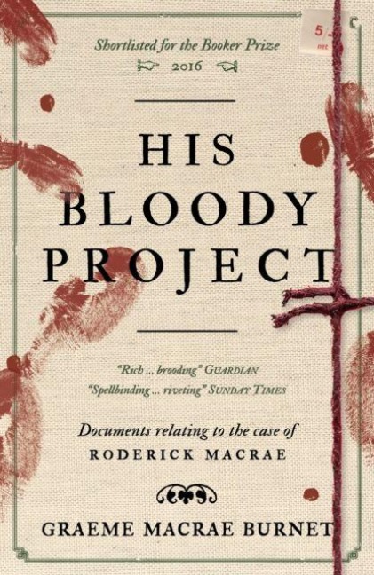 His Bloody Project: Documents Relating to the Case of Roderick Macrae