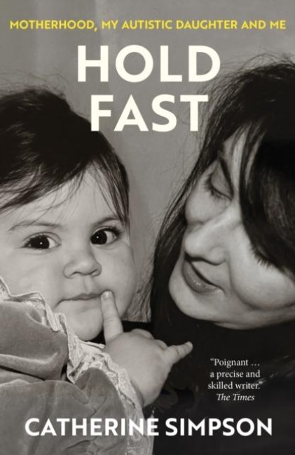 Hold Fast: Motherhood, my autistic daughter and me