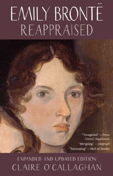 Emily Bronte Reappraised: Expanded and updated edition