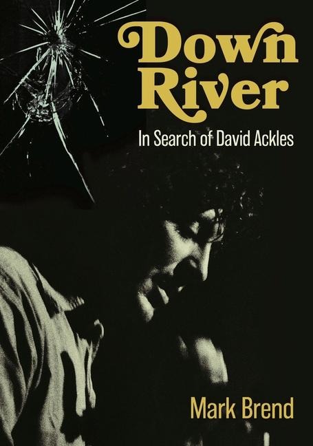 Down River: In Search of David Ackles