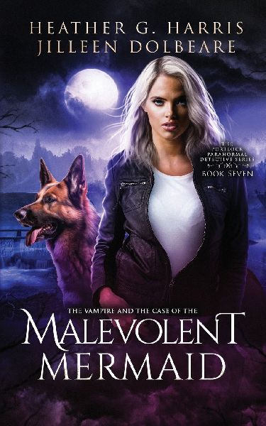 The Vampire and the Case of the Malevolent Mermaid: An Urban Fantasy Series