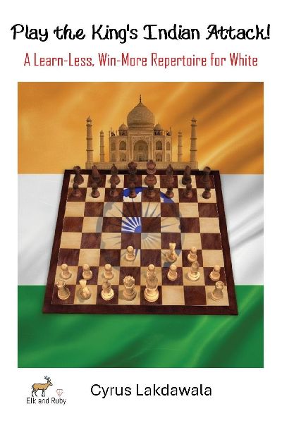 Play the Kings Indian Attack! - A Learn-Less, Win-More Repertoire for White