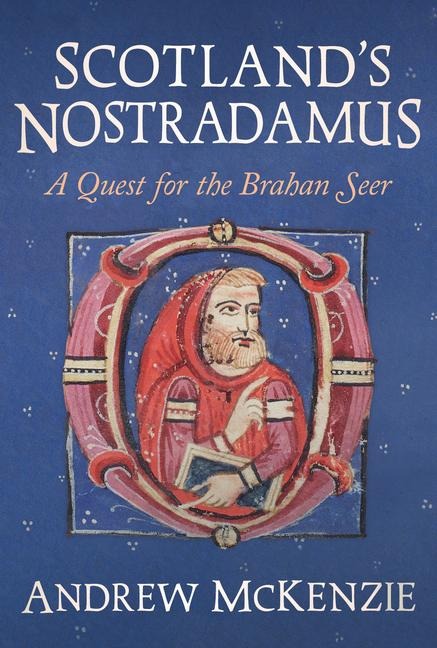 Scotlands Nostradamus: A Quest for the Brahan Seer
