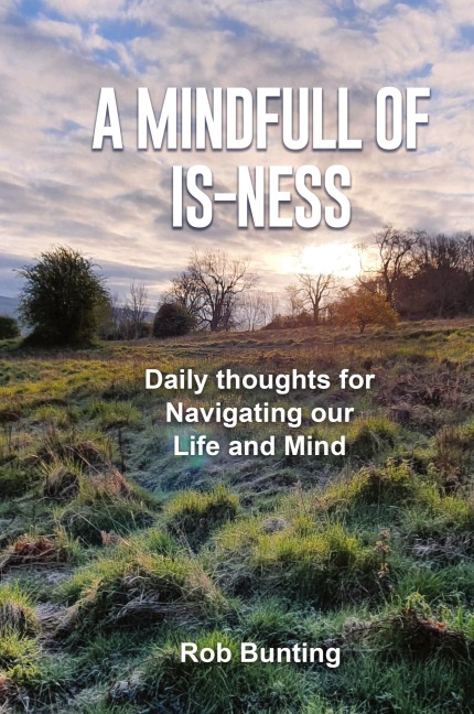 A Mindfull of Is-ness: Daily thoughts for navigating our Life and Mind