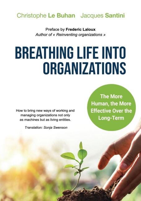 BREATHING LIFE INTO ORGANIZATIONS: How to bring new ways of working and managing organizations not only as machines but as living entities