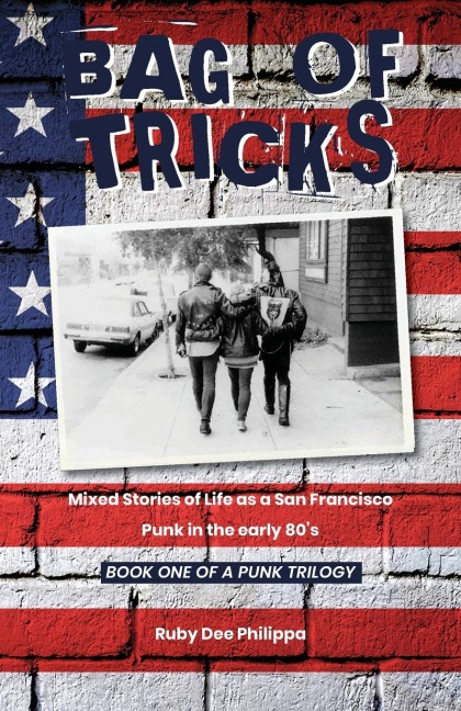 Bag of Tricks: Mixed Stories of Life as a San Francisco Punk in the early 80s . Book One of a Punk Trilogy.