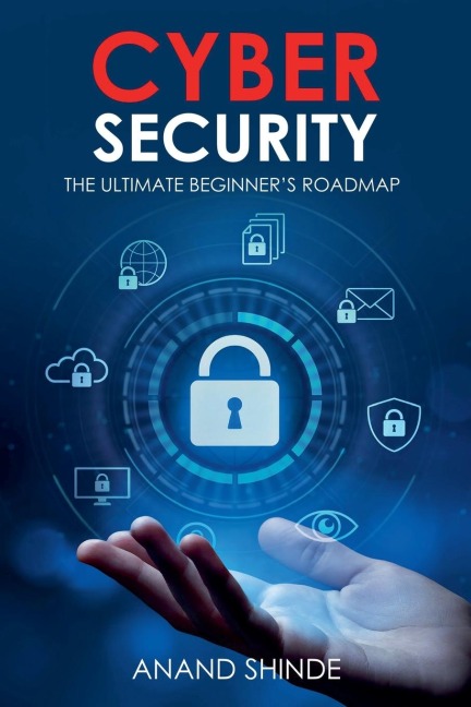 Cybersecurity: The Ultimate Beginners Roadmap